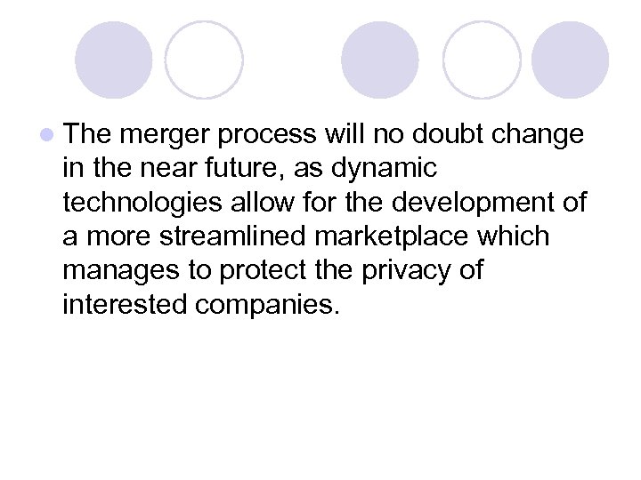l The merger process will no doubt change in the near future, as dynamic