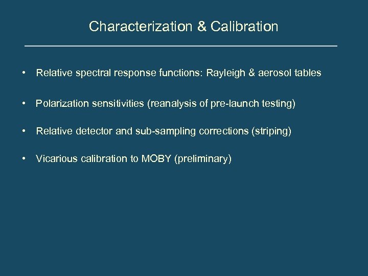 Characterization & Calibration • Relative spectral response functions: Rayleigh & aerosol tables • Polarization