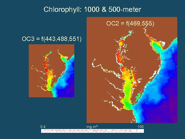 Chlorophyll: 1000 & 500 -meter OC 2 = f(469, 555) OC 3 = f(443,