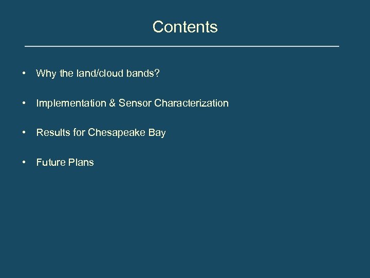 Contents • Why the land/cloud bands? • Implementation & Sensor Characterization • Results for