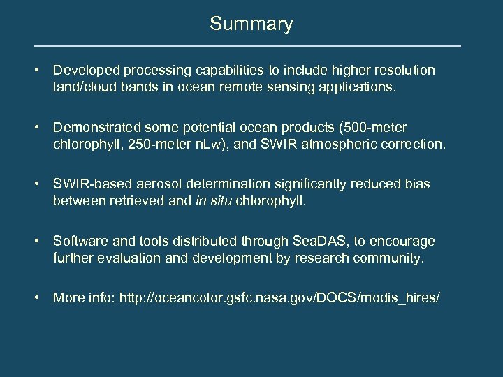 Summary • Developed processing capabilities to include higher resolution land/cloud bands in ocean remote