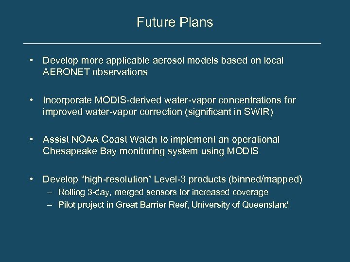 Future Plans • Develop more applicable aerosol models based on local AERONET observations •