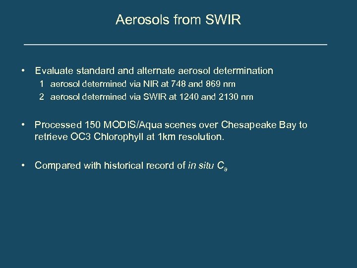 Aerosols from SWIR • Evaluate standard and alternate aerosol determination 1 aerosol determined via