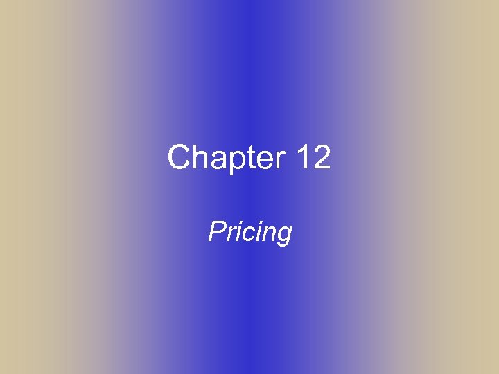Chapter 12 Pricing 