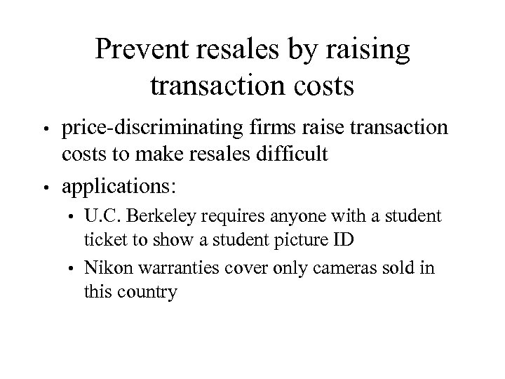 Prevent resales by raising transaction costs price-discriminating firms raise transaction costs to make resales