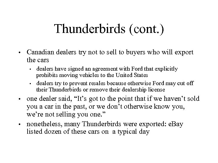 Thunderbirds (cont. ) • Canadian dealers try not to sell to buyers who will