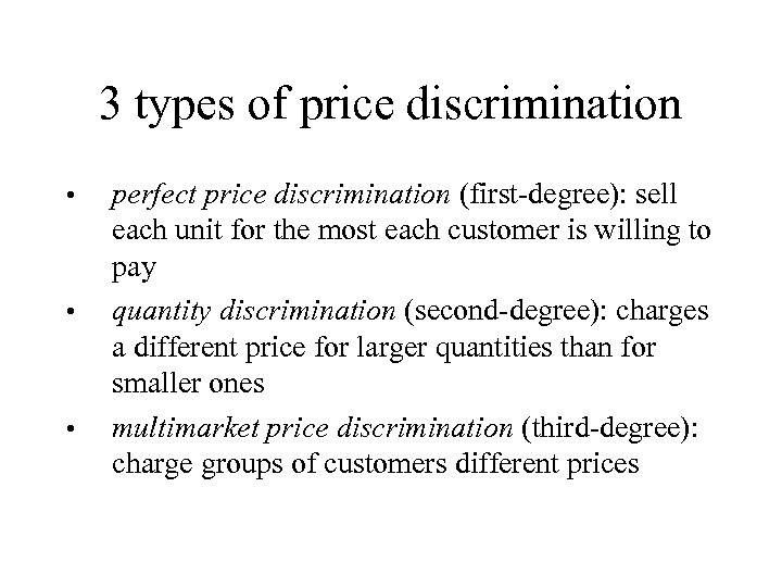 3 types of price discrimination • • • perfect price discrimination (first-degree): sell each