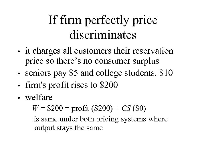 If firm perfectly price discriminates it charges all customers their reservation price so there’s