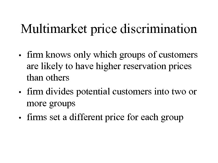 Multimarket price discrimination firm knows only which groups of customers are likely to have
