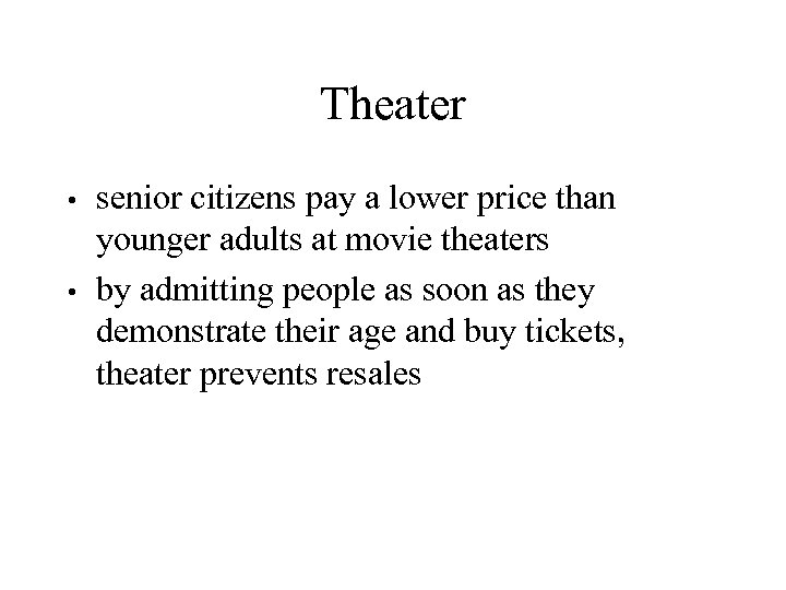 Theater senior citizens pay a lower price than younger adults at movie theaters •