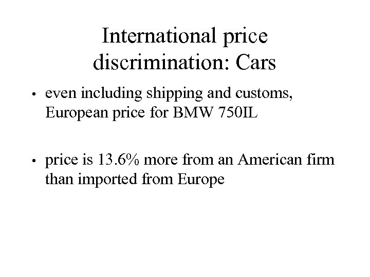 International price discrimination: Cars • even including shipping and customs, European price for BMW
