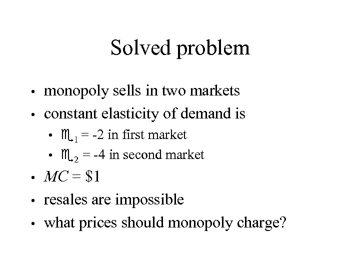 Solved problem monopoly sells in two markets • constant elasticity of demand is •