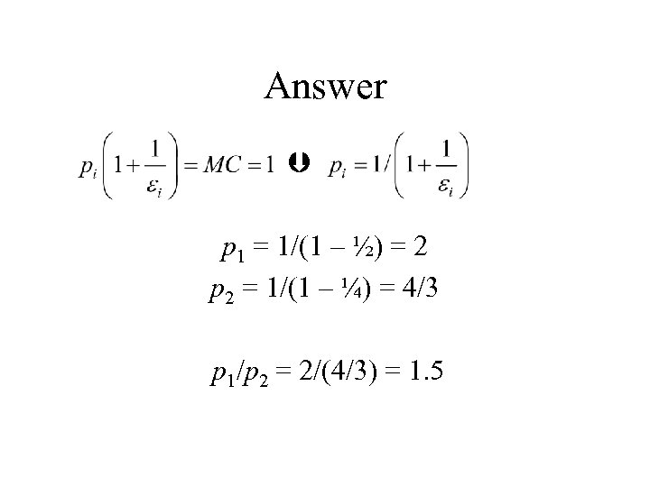 Answer p 1 = 1/(1 – ½) = 2 p 2 = 1/(1 –
