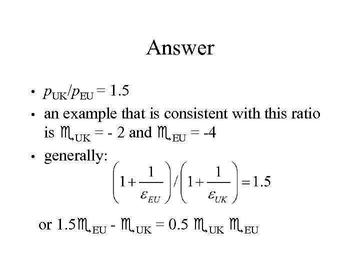 Answer p. UK/p. EU = 1. 5 • an example that is consistent with