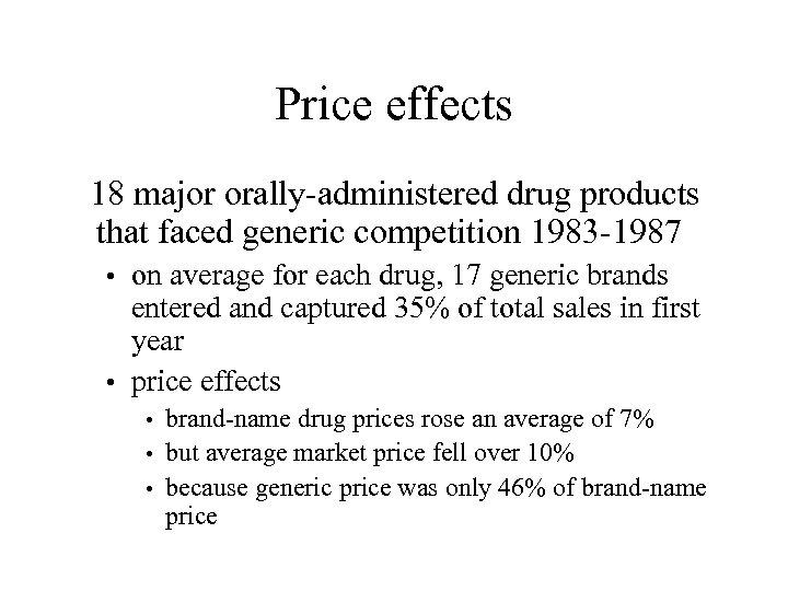 Price effects 18 major orally-administered drug products that faced generic competition 1983 -1987 on