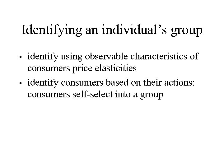 Identifying an individual’s group identify using observable characteristics of consumers price elasticities • identify