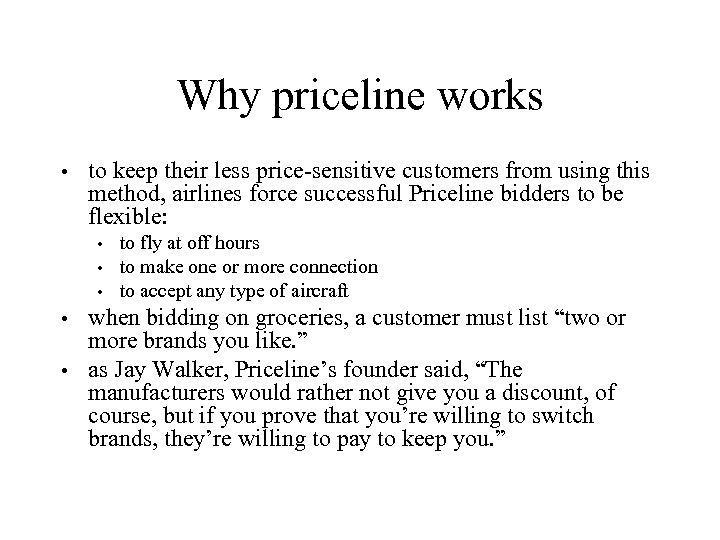 Why priceline works • to keep their less price-sensitive customers from using this method,