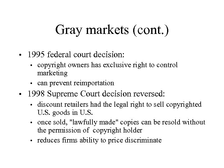 Gray markets (cont. ) • 1995 federal court decision: copyright owners has exclusive right