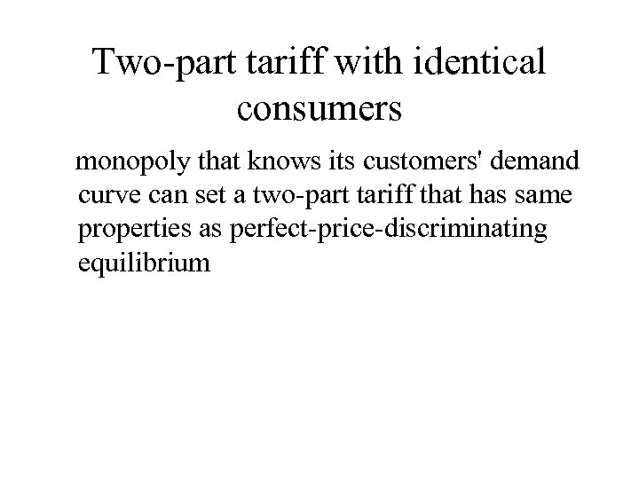 Two-part tariff with identical consumers monopoly that knows its customers' demand curve can set