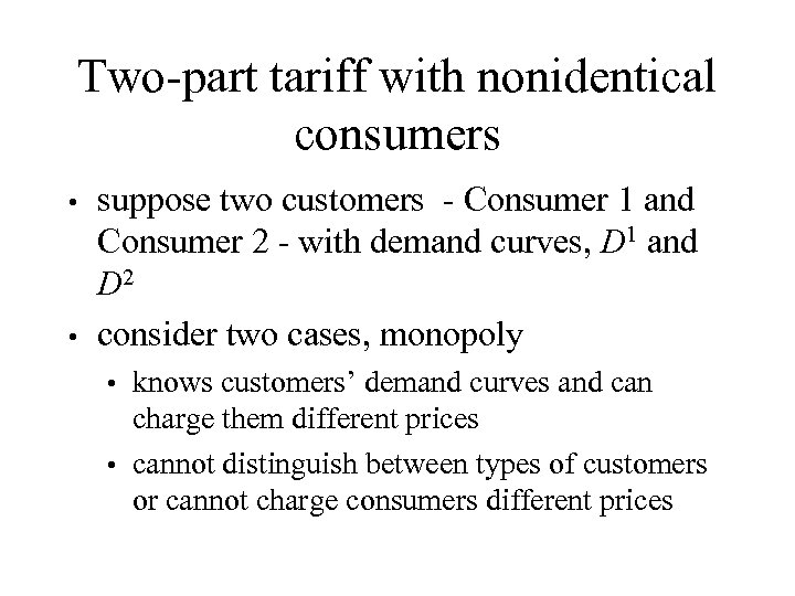 Two-part tariff with nonidentical consumers suppose two customers - Consumer 1 and Consumer 2