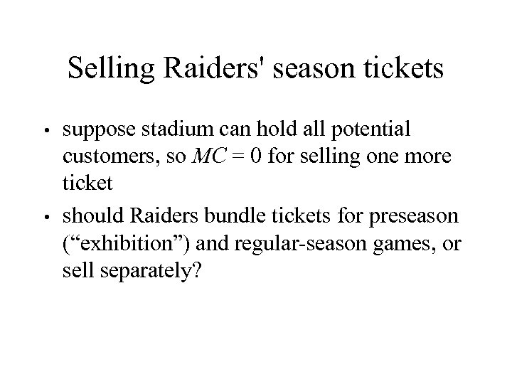 Selling Raiders' season tickets suppose stadium can hold all potential customers, so MC =