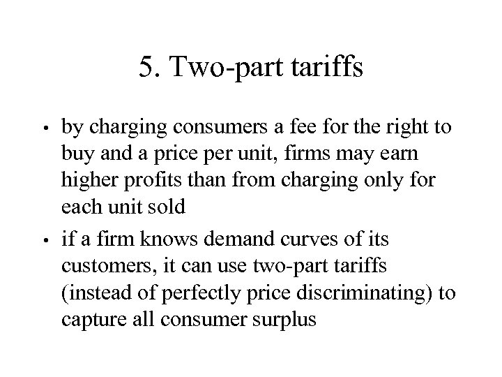 5. Two-part tariffs by charging consumers a fee for the right to buy and