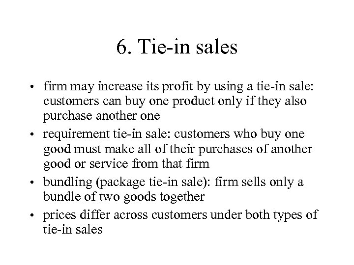 6. Tie-in sales firm may increase its profit by using a tie-in sale: customers