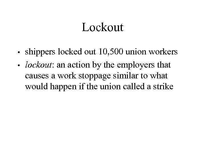 Lockout shippers locked out 10, 500 union workers • lockout: an action by the