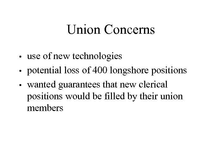 Union Concerns use of new technologies • potential loss of 400 longshore positions •