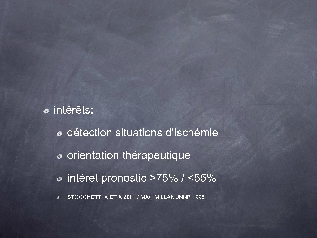 intérêts: détection situations d’ischémie orientation thérapeutique intéret pronostic >75% / <55% STOCCHETTI A ET