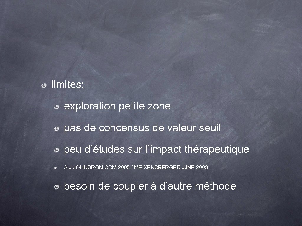 limites: exploration petite zone pas de concensus de valeur seuil peu d’études sur l’impact