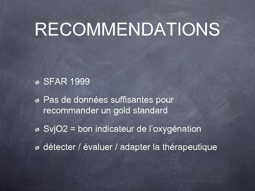 RECOMMENDATIONS SFAR 1999 Pas de données suffisantes pour recommander un gold standard Svj. O