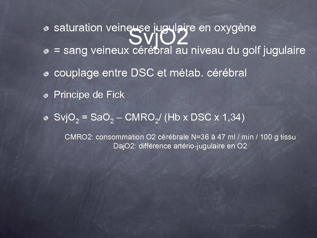 saturation veineuse jugulaire en oxygène Svj. O 2 niveau du golf jugulaire = sang
