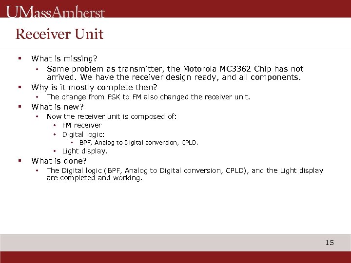 Receiver Unit § § What is missing? • Same problem as transmitter, the Motorola