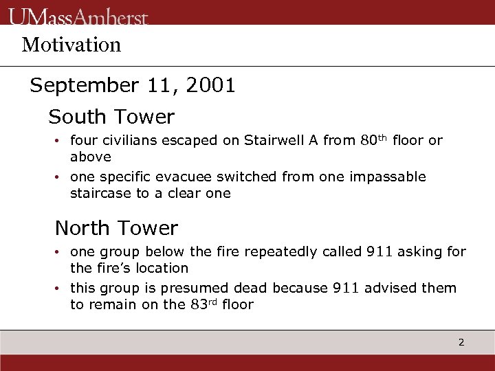 Motivation September 11, 2001 South Tower • four civilians escaped on Stairwell A from