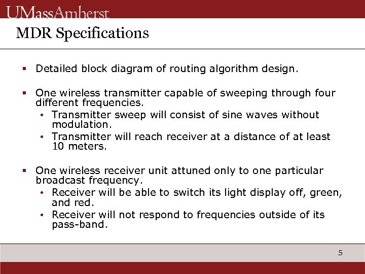 MDR Specifications § Detailed block diagram of routing algorithm design. § One wireless transmitter