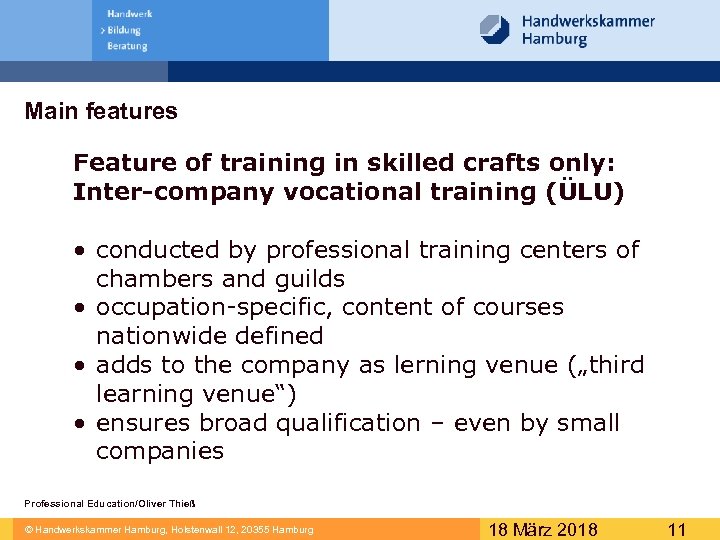 Main features Feature of training in skilled crafts only: Inter-company vocational training (ÜLU) •