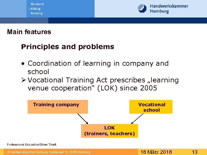 Main features Principles and problems • Coordination of learning in company and school ©