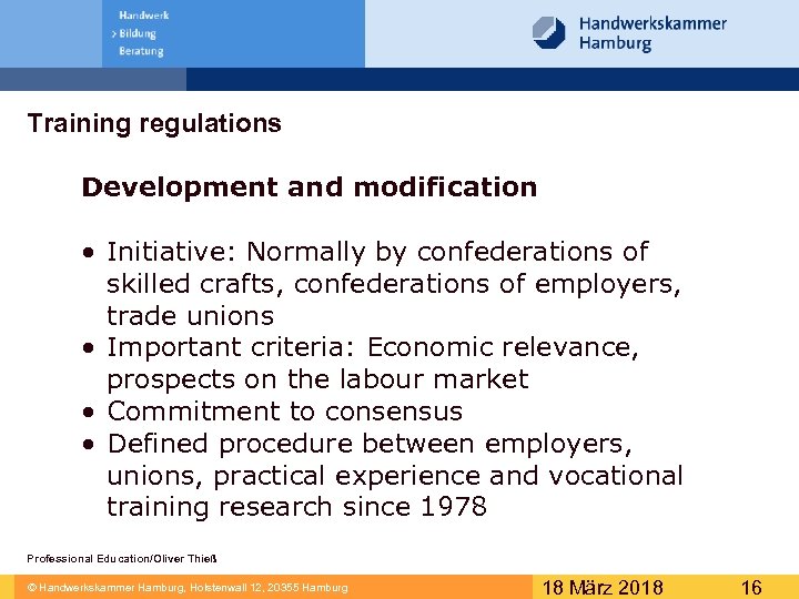 Training regulations Development and modification • Initiative: Normally by confederations of skilled crafts, confederations