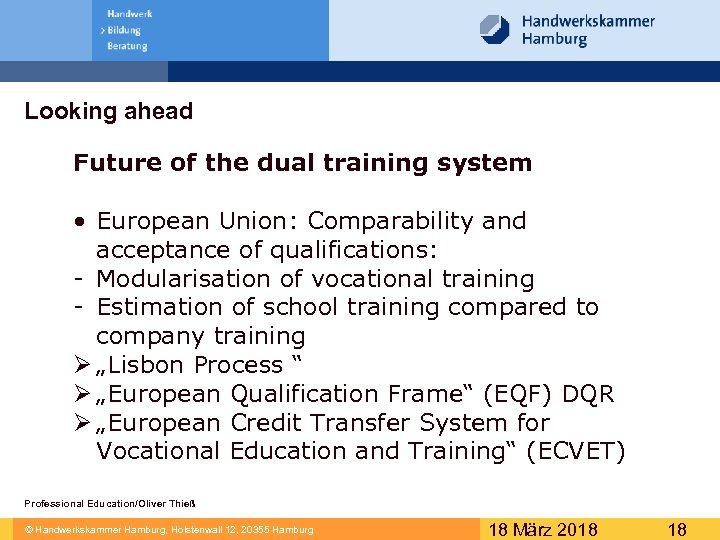 Looking ahead Future of the dual training system • European Union: Comparability and acceptance.