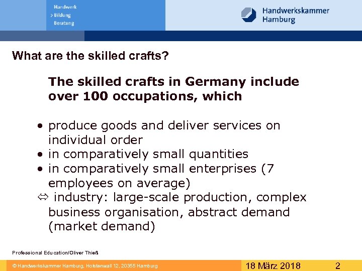 What are the skilled crafts? The skilled crafts in Germany include over 100 occupations,