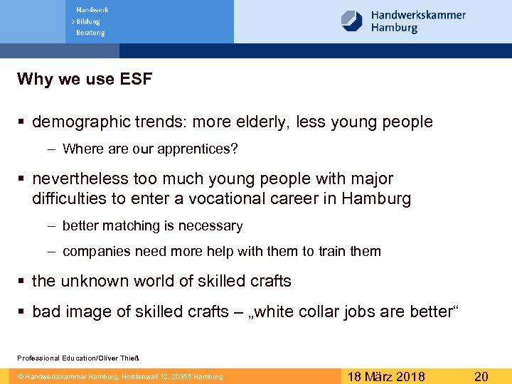 Why we use ESF § demographic trends: more elderly, less young people - Where