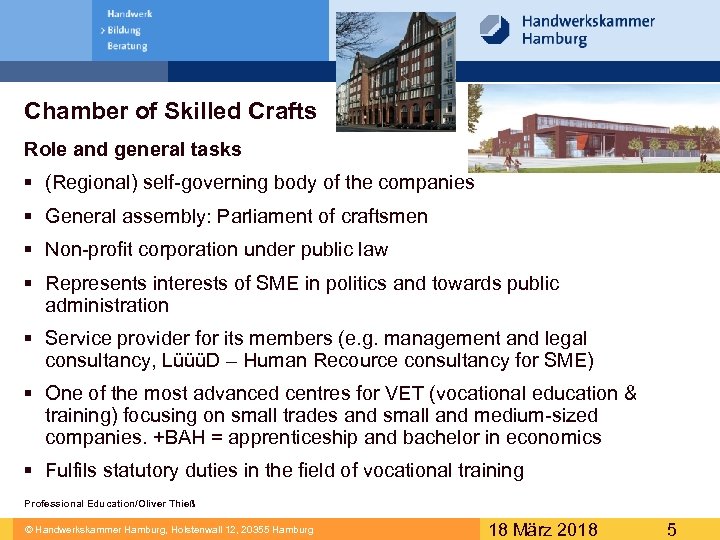 Chamber of Skilled Crafts Role and general tasks § (Regional) self-governing body of the