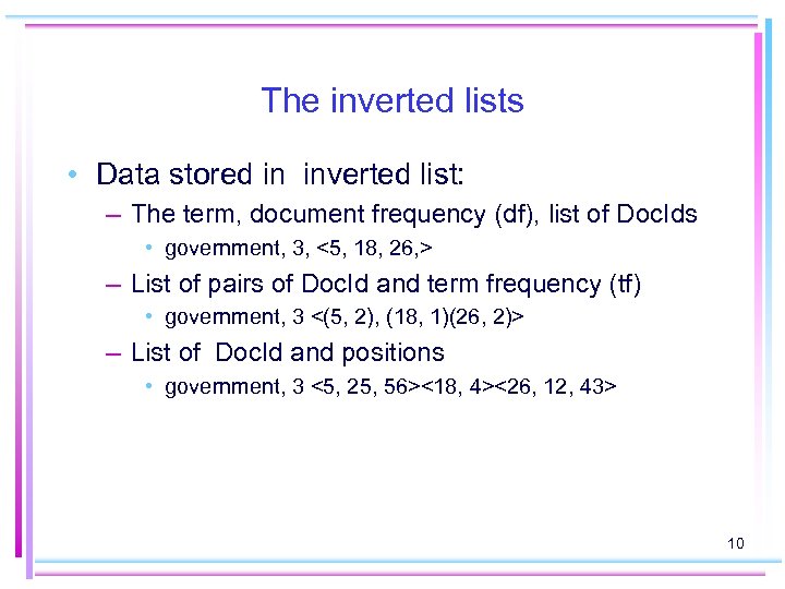 The inverted lists • Data stored in inverted list: – The term, document frequency