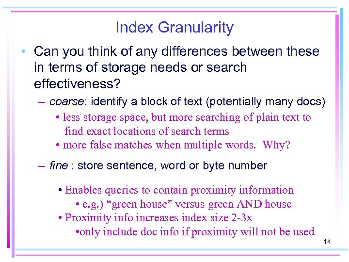Index Granularity • Can you think of any differences between these in terms of