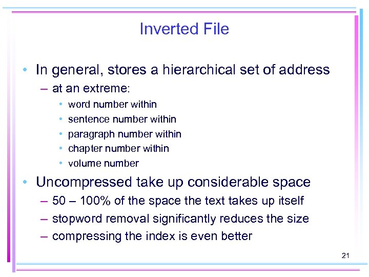 Inverted File • In general, stores a hierarchical set of address – at an
