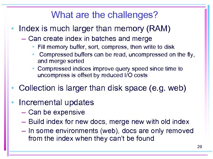 What are the challenges? • Index is much larger than memory (RAM) – Can