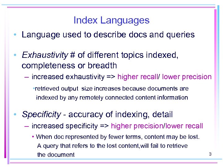 Index Languages • Language used to describe docs and queries • Exhaustivity # of