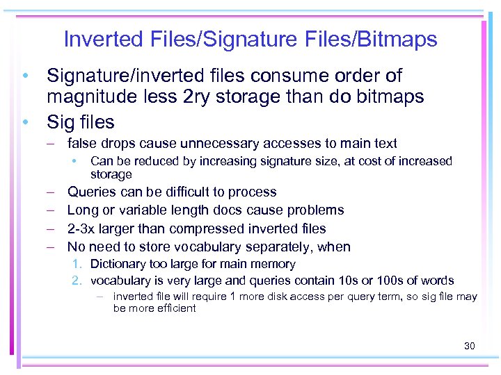 Inverted Files/Signature Files/Bitmaps • Signature/inverted files consume order of magnitude less 2 ry storage
