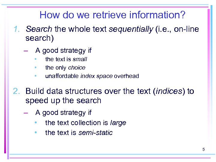 How do we retrieve information? 1. Search the whole text sequentially (i. e. ,